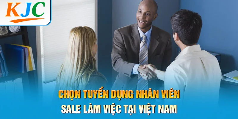 Tuyển dụng nhân viên sale làm việc tại Việt Nam